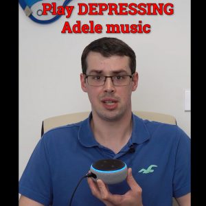 YouTube thumbnail showing me holding an Amazon Echo and the text Play DEPRESSING Adele music