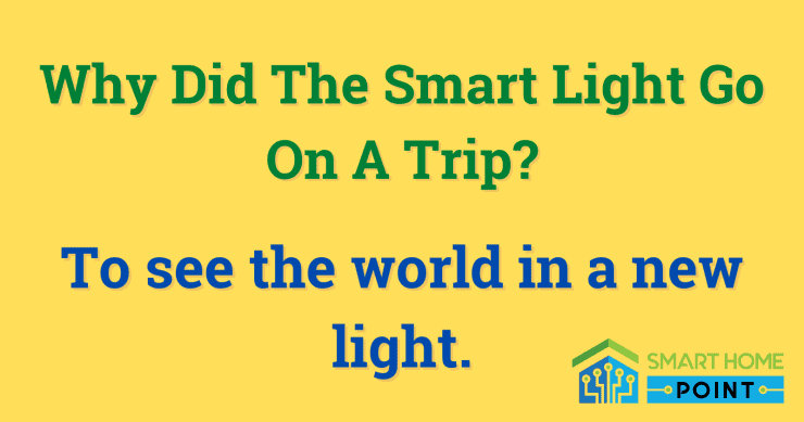 Why did the smart light go on a trip... to see the world in a new light
