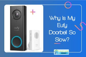 why is eufy doorbell slow