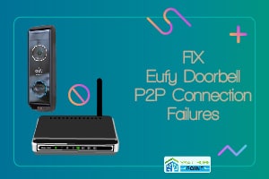 How To Fix Eufy Doorbell P2P Connection Failures