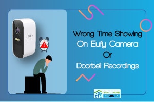 Wrong Time Showing On Eufy Camera Or Doorbell Recordings
